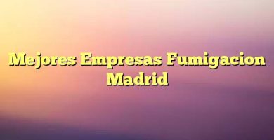 Mejores Empresas Fumigacion Madrid