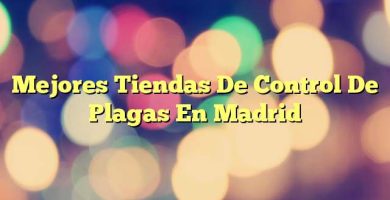 Mejores Tiendas De Control De Plagas En Madrid