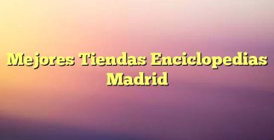 Mejores Tiendas Enciclopedias Madrid