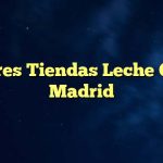Mejores Tiendas Leche Cruda Madrid