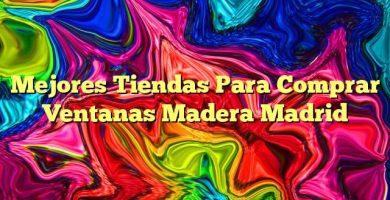 Mejores Tiendas Para Comprar Ventanas Madera Madrid