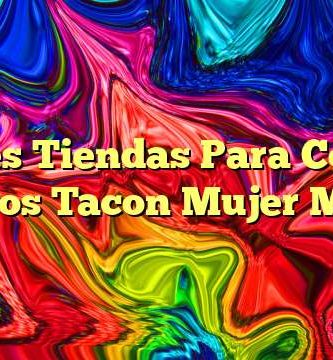Mejores Tiendas Para Comprar Zapatos Tacon Mujer Madrid