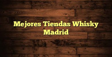 Mejores Tiendas Whisky Madrid